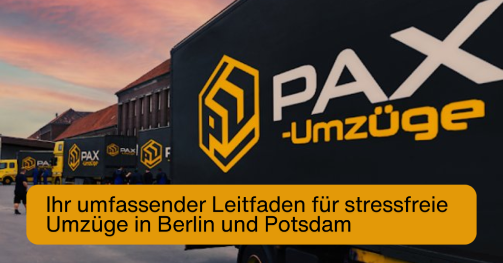 Ihr umfassender Leitfaden für stressfreie Umzüge in Berlin und Potsdam