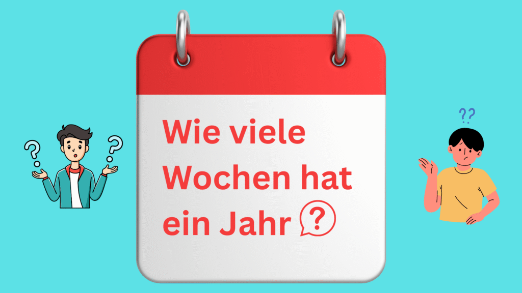 Wie viele Wochen hat ein Jahr? Alles, was du wissen musst